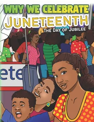 Pourquoi nous célébrons la journée du jubilé (Juneteenth) - Why We Celebrate Juneteenth: The Day Of Jubilee