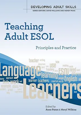 Enseigner l'anglais langue seconde aux adultes : principes et pratiques - Teaching Adult ESOL: Principles and Practice
