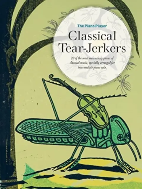 The Piano Player -- Classical Tear-Jerkers (en anglais) - The Piano Player -- Classical Tear-Jerkers