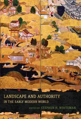 Paysage et autorité au début du monde moderne - Landscape and Authority in the Early Modern World