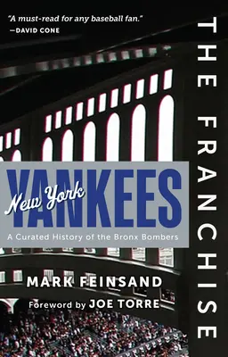 La franchise : Les Yankees de New York : L'histoire des Bronx Bombers - The Franchise: New York Yankees: A Curated History of the Bronx Bombers