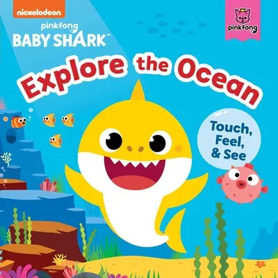 Bébé Requin : Explorer l'océan : Touchez, sentez et voyez - Baby Shark: Explore the Ocean: Touch, Feel, and See