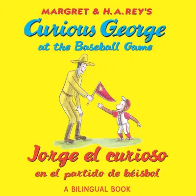 Curious George at the Baseball Game/Jorge El Curioso En El Partido de Bisbol : Bilingue anglais-espagnol - Curious George at the Baseball Game/Jorge El Curioso En El Partido de Bisbol: Bilingual English-Spanish