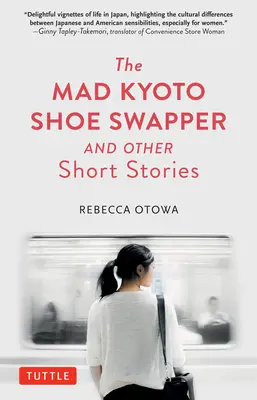 Le marchand de chaussures fou de Kyoto et autres histoires courtes - The Mad Kyoto Shoe Swapper and Other Short Stories