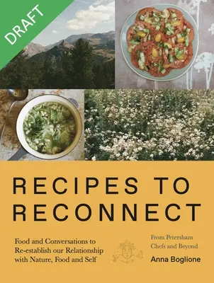 Recettes pour se reconnecter : Nourriture et conversations pour rétablir la relation entre la nature, la nourriture et soi-même - Recipes to Reconnect: Food and Conversations to Re-Establish the Relationship Between Nature, Food and Self