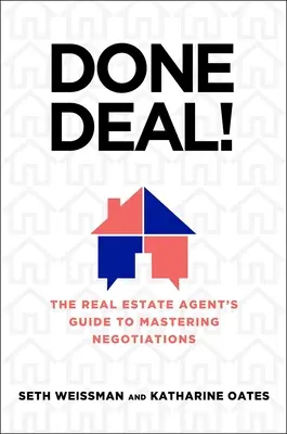 Une affaire conclue ! Le guide de l'agent immobilier pour maîtriser les négociations - Done Deal!: The Real Estate Agent's Guide to Mastering Negotiations