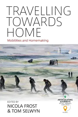 Travelling Towards Home : Les mobilités et le travail domestique - Travelling Towards Home: Mobilities and Homemaking