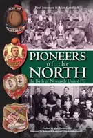 Pionniers du Nord - La naissance du Newcastle United FC - Pioneers of the North - The Birth of Newcastle United FC