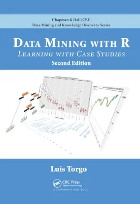Data Mining avec R : Apprendre avec des études de cas, deuxième édition - Data Mining with R: Learning with Case Studies, Second Edition