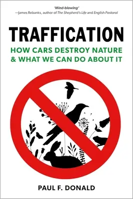 Traffication : Comment les voitures détruisent la nature et ce que nous pouvons faire pour y remédier - Traffication: How Cars Destroy Nature and What We Can Do about It