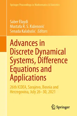 Progrès dans les systèmes dynamiques discrets, les équations de différence et les applications : 26th Icdea, Sarajevo, Bosnie-Herzégovine, 26-30 juillet 2021 - Advances in Discrete Dynamical Systems, Difference Equations and Applications: 26th Icdea, Sarajevo, Bosnia and Herzegovina, July 26-30, 2021