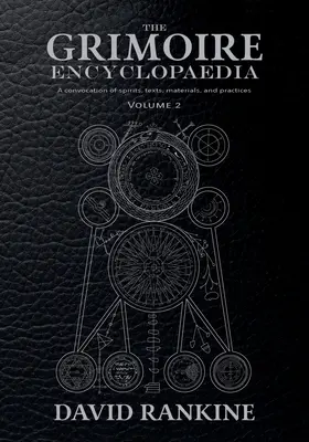 L'Encyclopédie du Grimoire : Volume 2 : Une convocation d'esprits, de textes, de matériaux et de pratiques - The Grimoire Encyclopaedia: Volume 2: A convocation of spirits, texts, materials, and practices