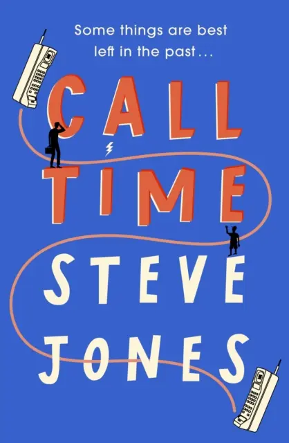 Call Time - Le premier roman drôle et très original de Steve Jones, présentateur de F1 sur Channel 4 - Call Time - The funny and hugely original debut novel from Channel 4 F1 presenter Steve Jones