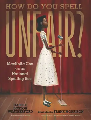 Comment épeler l'injustice ? Macnolia Cox et le concours national d'orthographe - How Do You Spell Unfair?: Macnolia Cox and the National Spelling Bee