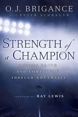 La force d'un champion : Trouver la foi et la force dans l'adversité - Strength of a Champion: Finding Faith and Fortitude Through Adversity