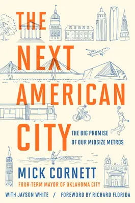 La prochaine ville américaine : La grande promesse de nos métropoles de taille moyenne - The Next American City: The Big Promise of Our Midsize Metros