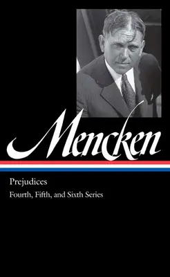 H. L. Mencken : Préjugés Vol. 2 (Loa #207) : Quatrième, cinquième et sixième séries - H. L. Mencken: Prejudices Vol. 2 (Loa #207): Fourth, Fifth, and Sixth Series