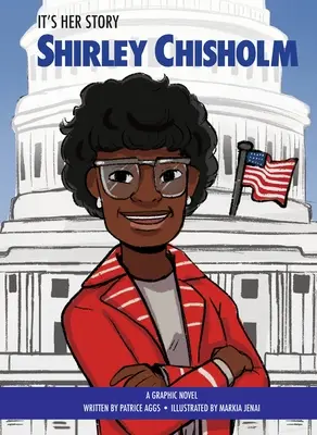 C'est son histoire Shirley Chisholm : Un roman graphique - It's Her Story Shirley Chisholm: A Graphic Novel