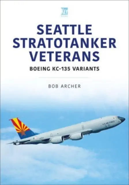 Seattle Stratotanker Veterans : Variantes du Boeing Kc-135 - Seattle Stratotanker Veterans: Boeing Kc-135 Variants