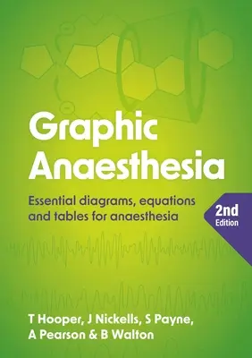 Graphic Anaesthesia, deuxième édition - Diagrammes, équations et tableaux essentiels pour l'anesthésie - Graphic Anaesthesia, second edition - Essential diagrams, equations and tables for anaesthesia