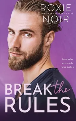 Les règles ne sont pas respectées : Une romance pour le meilleur ami d'un frère - Break the Rules: A Brother's Best Friend Romance