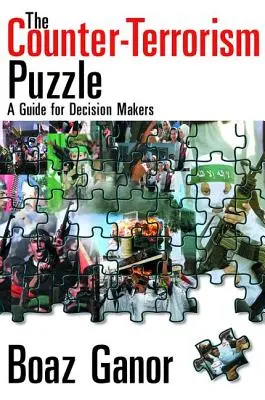 Le casse-tête de la lutte contre le terrorisme : Un guide pour les décideurs - The Counter-Terrorism Puzzle: A Guide for Decision Makers