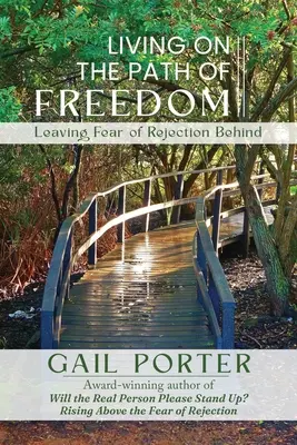 Vivre sur le chemin de la liberté : Laisser la peur du rejet derrière soi - Living On The Path Of Freedom: Leaving Fear of Rejection Behind