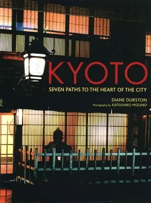 Kyoto : Sept chemins vers le cœur de la ville - Kyoto: Seven Paths to the Heart of the City