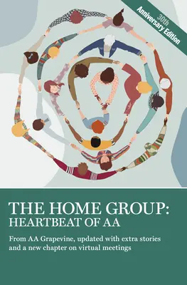 Le groupe d'appartenance : Le battement de cœur des AA : l'édition du 30e anniversaire - The Home Group: Heartbeat of AA: The 30th Anniversary Edition