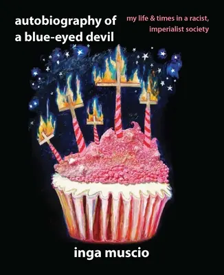 Autobiographie d'un diable aux yeux bleus : Ma vie et mon époque dans une société raciste et impérialiste - Autobiography of a Blue-Eyed Devil: My Life and Times in a Racist, Imperialist Society