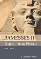 Ramsès II, l'ultime pharaon d'Égypte - Ramesses II, Egypt's Ultimate Pharaoh