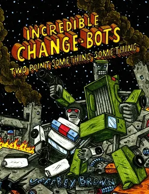 Incroyable Change-Bots Deux Points Quelque Chose Quelque Chose - Incredible Change-Bots Two Point Something Something