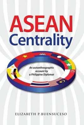 La centralité de l'ANASE : Un récit auto-ethnographique d'un diplomate philippin - ASEAN Centrality: An Autoethnographic Account by a Philippine Diplomat
