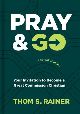 Priez et partez : Votre invitation à devenir un chrétien de la Grande Commission - Pray & Go: Your Invitation to Become a Great Commission Christian