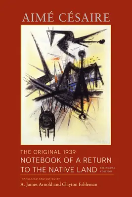 Cahier d'un retour au pays natal d'Aim Csaire (fiche de lecture et analyse complète de l'œuvre) Édition bilingue - The Original 1939 Notebook of a Return to the Native Land: Bilingual Edition