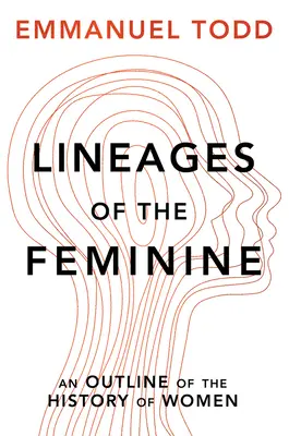 Les lignées du féminin : Une esquisse de l'histoire des femmes - Lineages of the Feminine: An Outline of the History of Women