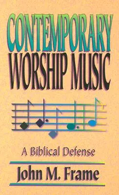 La musique d'adoration contemporaine : Une défense biblique - Contemporary Worship Music: A Biblical Defense