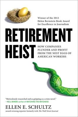 Le vol de la retraite : comment les entreprises pillent et profitent du pécule des travailleurs américains - Retirement Heist: How Companies Plunder and Profit from the Nest Eggs of American Workers