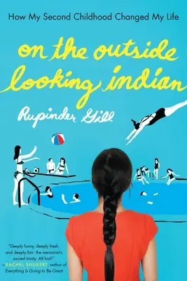 De l'extérieur à l'indien : Comment ma seconde enfance a changé ma vie - On the Outside Looking Indian: How My Second Childhood Changed My Life