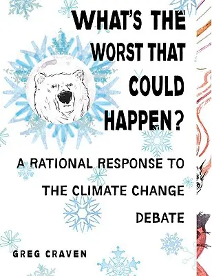 Quel est le pire qui puisse arriver ? - Le réchauffement de la planète, un sujet qui ne laisse pas indifférent - What's The Worst That Could Happen? - Cutting Through the Hubbub Over Global Warming