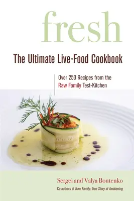 Frais : Le livre de cuisine ultime de l'alimentation vivante - Fresh: The Ultimate Live-Food Cookbook