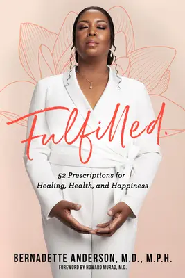 Accompli : 52 prescriptions pour la guérison, la santé et le bonheur - Fulfilled: 52 Prescriptions for Healing, Health, and Happiness