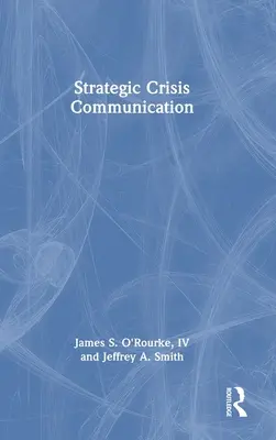 La communication stratégique de crise - Strategic Crisis Communication