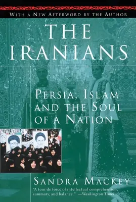 Les Iraniens : La Perse, l'Islam et l'âme d'une nation - The Iranians: Persia, Islam and the Soul of a Nation