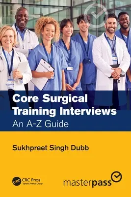 Entretiens de formation chirurgicale de base : Un guide de A à Z - Core Surgical Training Interviews: An A-Z Guide