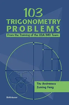 103 problèmes de trigonométrie : De l'entraînement de l'équipe américaine d'Imo - 103 Trigonometry Problems: From the Training of the USA Imo Team