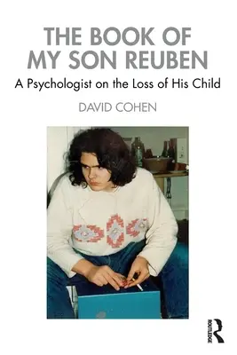 Le livre de mon fils Reuben : un psychologue sur la perte de son enfant - The Book of My Son Reuben: A Psychologist on the Loss of His Child