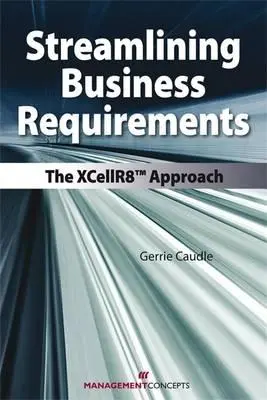Rationalisation des exigences commerciales : L'approche Xcellr8 - Streamlining Business Requirements: The Xcellr8 Approach