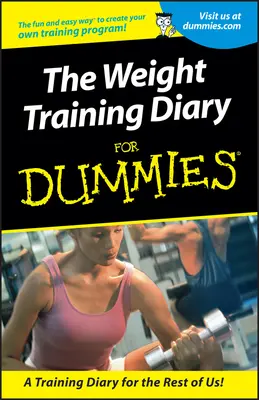 L'agenda de la musculation pour les nuls - Weight Training Diary For Dummies