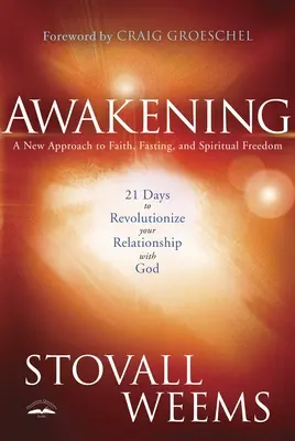 L'éveil : 21 jours pour révolutionner votre relation avec Dieu : Une nouvelle approche de la foi, du jeûne et de la liberté spirituelle - Awakening: 21 Days to Revolutionize Your Relationship with God: A New Approach to Faith, Fasting, and Spiritual Freedom